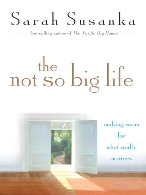 Title details for The Not So Big Life by Sarah Susanka - Wait list